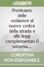 Prontuario delle violazioni al nuovo codice della strada e alle leggi complementari-Il sistema sanzionatorio del codice della strada libro