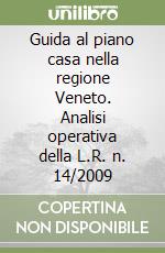 Guida al piano casa nella regione Veneto. Analisi operativa della L.R. n. 14/2009 libro