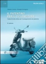 Il patentino per il ciclomotore. Guida di facile utilizzo per il conseguimento del patentino. Con CD-ROM libro