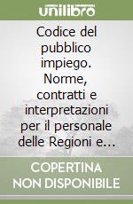 Codice del pubblico impiego. Norme, contratti e interpretazioni per il personale delle Regioni e degli Enti Locali. Con CD-ROM