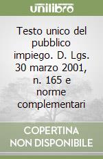 Testo unico del pubblico impiego. D. Lgs. 30 marzo 2001, n. 165 e norme complementari libro