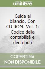 Guida al bilancio. Con CD-ROM. Vol. 1: Codice della contabilità e dei tributi libro