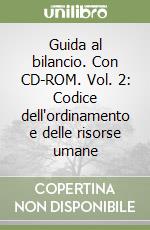 Guida al bilancio. Con CD-ROM. Vol. 2: Codice dell'ordinamento e delle risorse umane libro