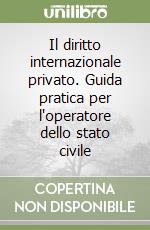 Il diritto internazionale privato. Guida pratica per l'operatore dello stato civile libro