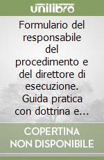 Formulario del responsabile del procedimento e del direttore di esecuzione. Guida pratica con dottrina e giurisprudenza. Con CD-ROM libro