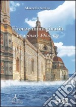 Firenze immaginaria-Imaginary Florence. Ediz. bilingue