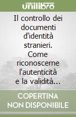 Il controllo dei documenti d'identità stranieri. Come riconoscerne l'autenticità e la validità ai fini dell'ingresso e del soggiorno in Italia