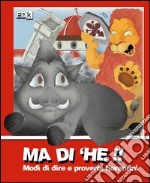 Ma di 'he!! Modi di dire e proverbi fiorentini libro