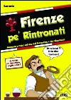 Firenze pe' rintronati. Manuale pratico ad uso del fiorentino e del viandante libro