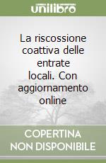 La riscossione coattiva delle entrate locali. Con aggiornamento online libro