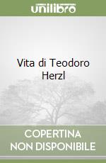 Vita di Teodoro Herzl libro