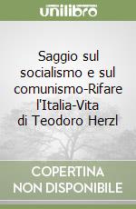 Saggio sul socialismo e sul comunismo-Rifare l'Italia-Vita di Teodoro Herzl libro