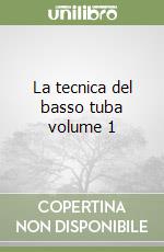 La tecnica del basso tuba volume 1 libro