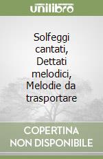 Solfeggi cantati, Dettati melodici, Melodie da trasportare libro