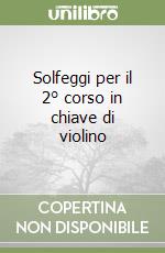 Solfeggi per il 2° corso in chiave di violino libro