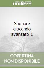 Suonare giocando avanzato 1 libro