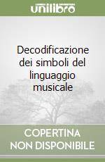 Decodificazione dei simboli del linguaggio musicale libro