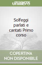 Solfeggi parlati e cantati Primo corso