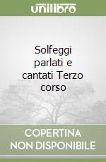 Solfeggi parlati e cantati Terzo corso