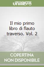 Il mio primo libro di flauto traverso. Vol. 2 libro