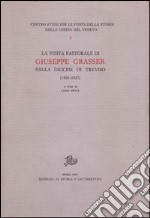 La Visita pastorale di Giuseppe Grasser nella diocesi di Treviso (1826-1827) libro