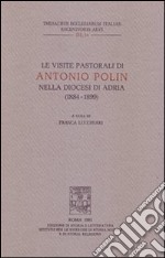 Le visite pastorali di Antonio Polin nella diocesi di Adria (1884-1899) libro