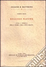 Ruggero Bacone. Etica e poetica nella storia dell'«Opus maius»