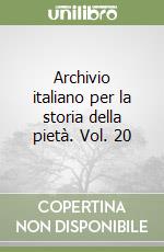 Archivio italiano per la storia della pietà. Vol. 20 libro