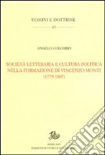 Società letteraria e cultura politica nella formazione di Vincenzo Monti (1779-1807) libro