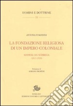 La fondazione religiosa di un impero cristiano. Manuel de Nóbrega (1517-1570) libro