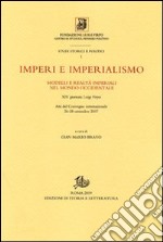 Imperi e imperialismo. Modelli e realtà imperiali nel mondo occidentale. Atti del Convegno internazionale della 24° Giornata Luigi Firpo (26-28 settembre 2007) libro