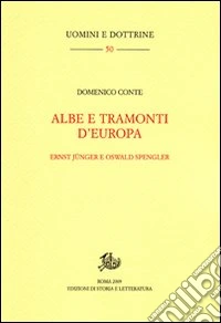 Albe e tramonti d'Europa. Ernst Jünger e Oswald Spengler