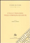 Etica e teologia nella Commedia di Dante libro di Ardissino E. (cur.)