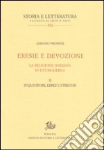 Eresie e devozioni. La religione italiana in età moderna. Vol. 2: Inquisitori, ebrei, streghe libro