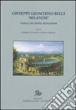 Giuseppe Gioacchino Belli «milanese». Viaggi, incontri, sensazioni libro