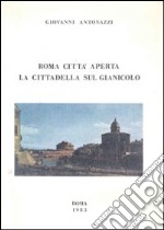 Roma città aperta. La cittadella sul Gianicolo: appunti di diario (1940-1945)