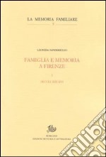 Famiglia e memoria a Firenze. Vol. 1: Secoli XIII-XVI libro