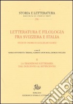 Letteratura e filologia tra Svizzera e Italia. Vol. 2: La tradizione letteraria dal Duecento al Settecento libro