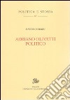 Adriano Olivetti politico libro di Cadeddu Davide