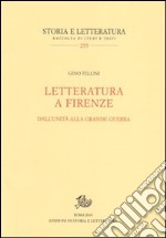 Letteratura a Firenze. Dall'Unità alla grande guerra libro