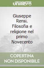 Giuseppe Rensi. Filosofia e religione nel primo Novecento libro