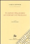 Flaminio Pellegrini. Accademico e filologo libro di Pellegrini P. (cur.)