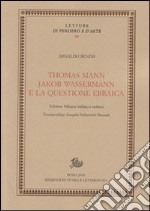 Thomas Mann, Jakob Wassermann e la questione ebraica. Ediz. italiana e tedesca libro