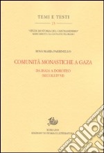 Comunità monastiche a Gaza. Da Isaia a Doroteo (secoli IV-VI) libro