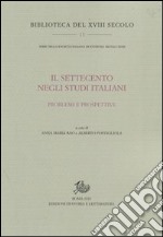 Il Settecento negli studi italiani. Problemi e prospettive libro