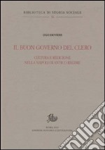 Il buon governo del clero. Cultura e religione nella Napoli di Antico Regime libro