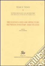 Mechanics and architecture between epistème and téchne. In commemoration of Edoardo Benvenuto (1940-1988) on the tenth anniversary... Ediz. inglese libro