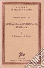 Storia della spiritualità italiana. Vol. 2: Il Cinquecento e il Seicento