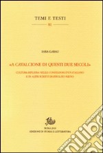 «A cavalcioni di questi due secoli». Cultura riflessa nelle «Confessioni d'un italiano» e in altri scritti di Ippolito Nievo