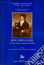 Mon cher Lucien. Lettere familiari a Luciano Bonaparte libro